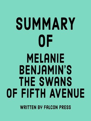 cover image of Summary of Melanie Benjamin's the Swans of Fifth Avenue